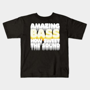 Amazing Bass How Sweet The Sound / Humorous Bassist Typography Design Kids T-Shirt